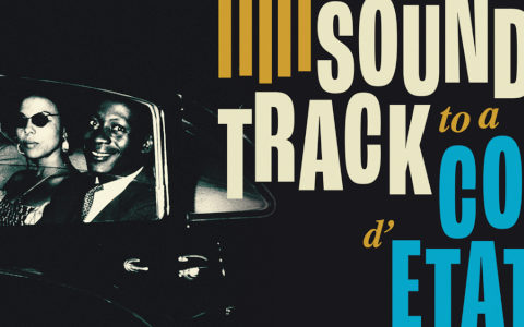 SOUNDTRACK TO A COUP D’ETAT